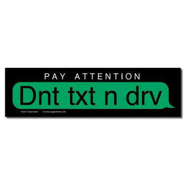 Don't Text and Drive - Dnt txt n drv - Bumper Sticker - Support Store